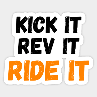 Kick it, Rev it, Ride it. Orange Dirt bike/motocross design Sticker